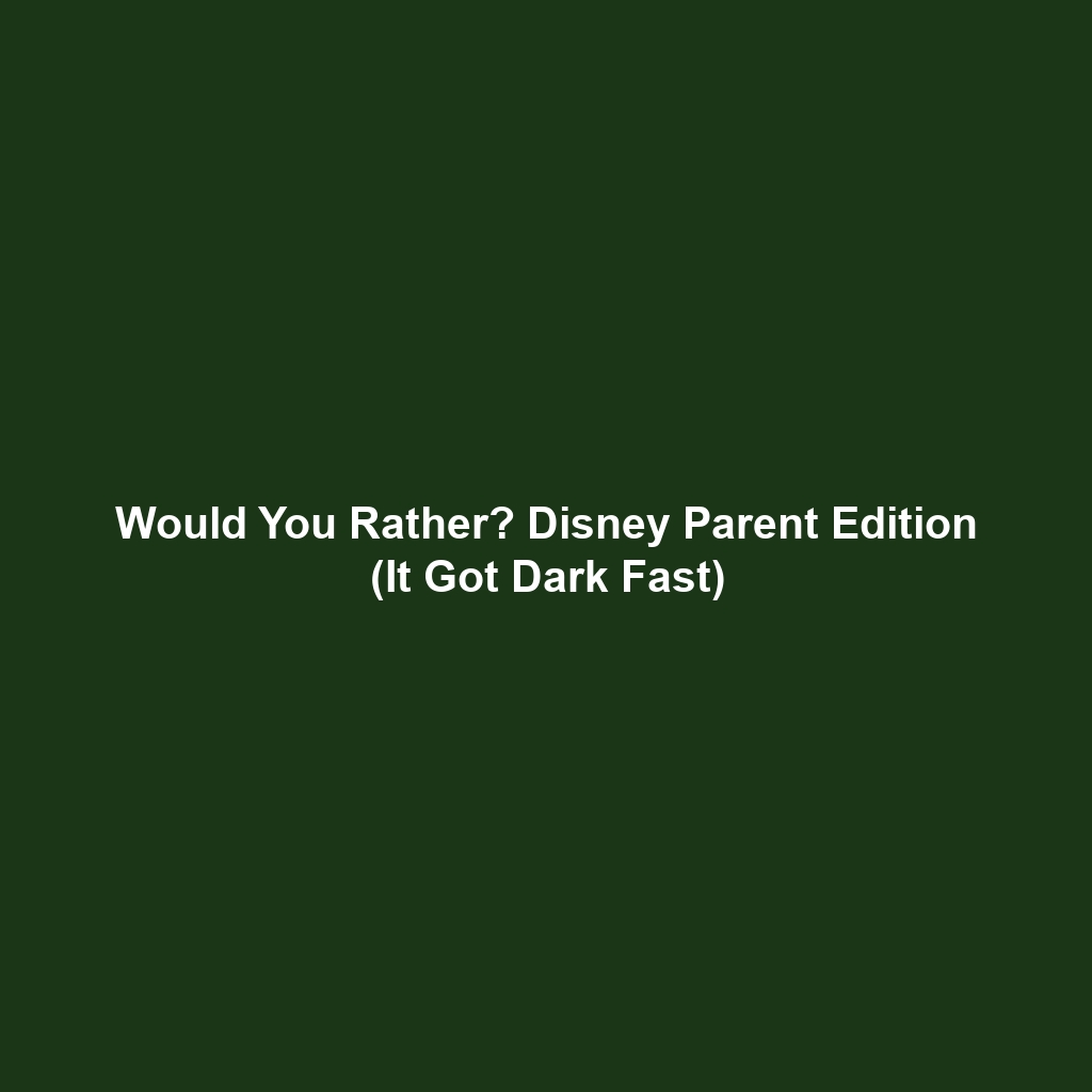 Would You Rather? Disney Parent Edition (It Got Dark Fast)